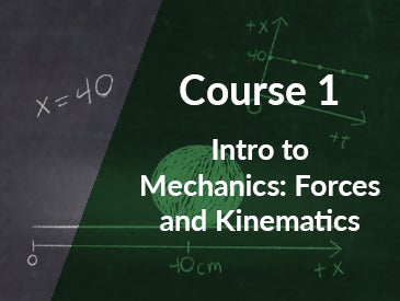 Course 1: Forces and Kinematics