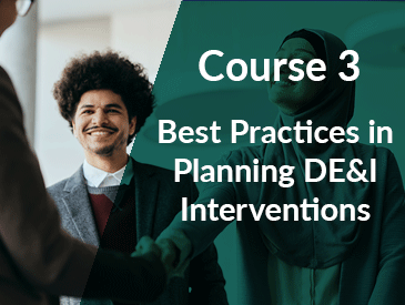 Best Practices in Planning DE&I Interventions (Course 3)