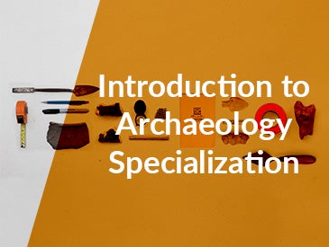 Intro to Archaeology Course Specialization