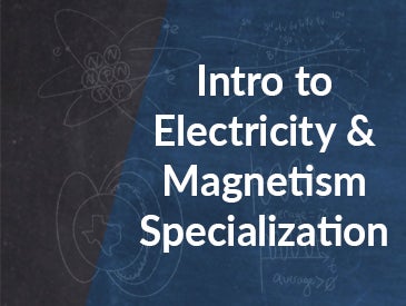 Intro to Electricity & Magnetism Specialization
