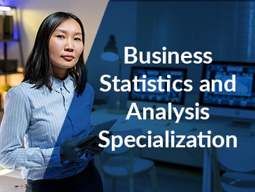 Business Statistics and Analysis Specialization (4 Courses)
 