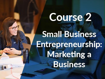 Small Business Entrepreneurship: Marketing a Business (Course 2)