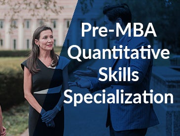  Pre-MBA Quantitative Skills Specialization (3 Courses)