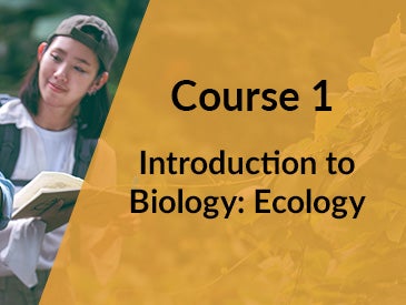 Introduction to Biology: Ecology (Course 1)
