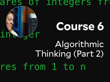  Algorithmic Thinking - Part 2 (Course 6)